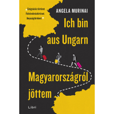 LIBRI KÖNYVKIADÓ KFT. Angela Murinai: Ich bin aus Ungarn - Magyarországról jöttem egyéb könyv