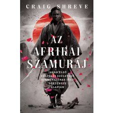 LIBRI KÖNYVKIADÓ KFT. Az afrikai szamuráj -Craig Shreve regény