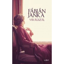 LIBRI KÖNYVKIADÓ KFT. Fábián Janka - Virágszál regény