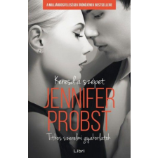 LIBRI KÖNYVKIADÓ KFT. Jennifer Probst - Keresd a szépet - Titkos szerelmi gyakorlatok egyéb könyv