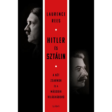 LIBRI KÖNYVKIADÓ KFT. Laurence Rees - Hitler és Sztálin - A két zsarnok és a második világháború történelem