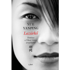 LIBRI KÖNYVKIADÓ KFT. Xue Yanping - Lazúrkő regény