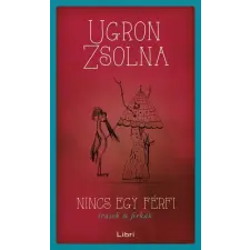 Libri Könyvkiadó Nincs egy férfi - Írások és firkák regény