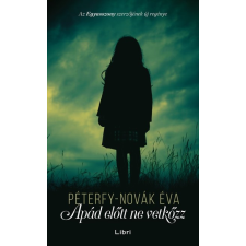Libri Könyvkiadó Péterfy-Novák Éva: Apád előtt ne vetkőzz irodalom
