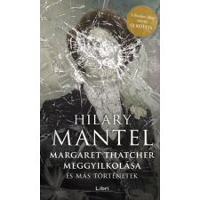 Libri Margaret Thatcher meggyilkolása és más történetek regény
