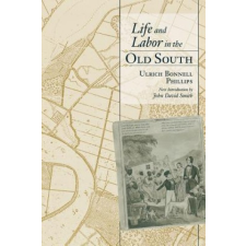 Life and Labor in the Old South – Ulrich Bonnell Phillips idegen nyelvű könyv