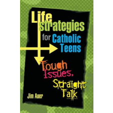  Life Strategies for Catholic Teens – Jim Auer idegen nyelvű könyv