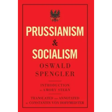 Lightning Source Inc Prussianism and Socialism – Oswald Spengler (Kemény kötésű) idegen nyelvű könyv