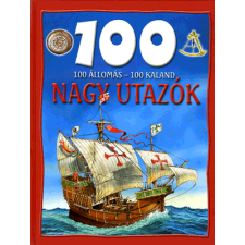 Lilliput Könyvkiadó Kft 100 állomás, 100 kaland - Nagy utazók gyermek- és ifjúsági könyv