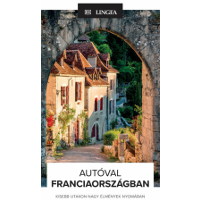 Lingea Autóval Franciaországban - Kisebb utakon nagy élmények nyomában utazás