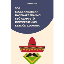 lingoXpress 500 leggyakrabban használt Spanyol szó alapvető kifejezésekkel kezdők számára egyéb e-könyv