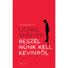 Lionel Shriver Beszélnünk kell Kevinről (BK24-213592) regény