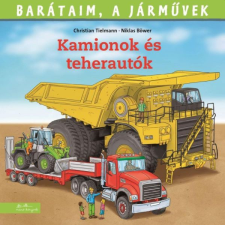 Líra Könyv Barátaim, a járművek 11. - Kamionok és teherautók gyermek- és ifjúsági könyv