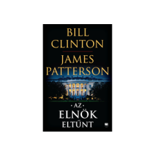 LÍRA KÖNYV ZRT. Bill Clinton, James Patterson - Az elnök eltűnt akció és kalandfilm