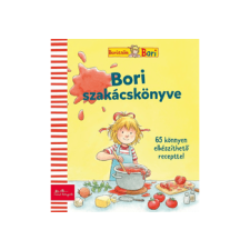 LÍRA KÖNYV ZRT. Bori szakácskönyve: Barátnőm, Bori gasztronómia