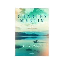LÍRA KÖNYV ZRT. Charles Martin - A víz őrzője regény