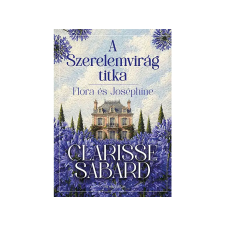 LÍRA KÖNYV ZRT. Clarisse Sabard - A Szerelemvirág titka regény