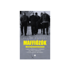 LÍRA KÖNYV ZRT. Dezső András - Maffiózók mackónadrágban gazdaság, üzlet