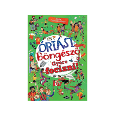 LÍRA KÖNYV ZRT. Napraforgó Könyvkiadó - Óriási böngésző Gyere focizni! gyermek- és ifjúsági könyv