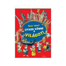 LÍRA KÖNYV ZRT. Tony Wolf - Utazd körbe a világot! gyermek- és ifjúsági könyv