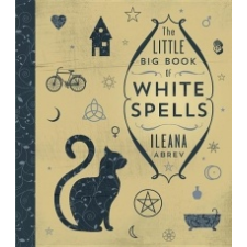  Little Big Book of White Spells – Ileana Abrev idegen nyelvű könyv