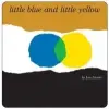  Little Blue and Little Yellow – Leo Lionni