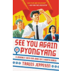 Little, Brown Book Group See You Again in Pyongyang | Travis Jeppesen