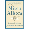 Little, Brown Next Person You Meet in Heaven – Mitch Albom