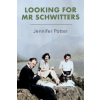Little Toller Books Looking for Mr Schwitters | Jennifer Potter