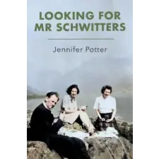 Little Toller Books Looking for Mr Schwitters | Jennifer Potter idegen nyelvű könyv