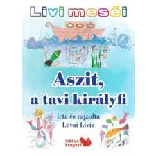  - Livi meséi – Aszit, a tavi királyfi gyermek- és ifjúsági könyv