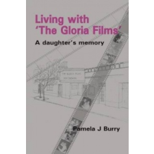 Living with the "Gloria Films" – Pamela J Burry idegen nyelvű könyv