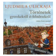 Ljudmila Ulickaja TÖRTÉNETEK GYEREKEKRŐL ÉS FELNŐTTEKRŐL gyermek- és ifjúsági könyv