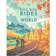 Lonely Planet Epic Bike Rides of the World Lonely Planet Guide 2016 angol utazás