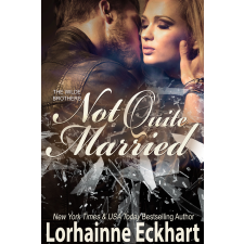 Lorhainne Eckhart (magánkiadás) Not Quite Married egyéb e-könyv