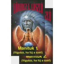 Lőrincz L. László MANITUK I-II. /VIGYÁZZ, HA FÚJ A SZÉL! regény