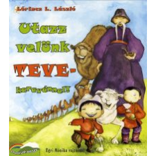 Lőrincz L. László UTAZZ VELÜNK TEVEKARAVÁNNAL! gyermek- és ifjúsági könyv