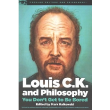  Louis C.K. and Philosophy – Mark Ralkowski idegen nyelvű könyv