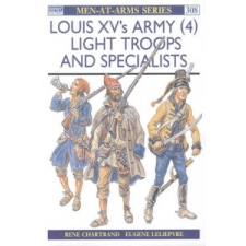  Louis XV's Army – Rene Chartrand,Eugene Leliepvre idegen nyelvű könyv