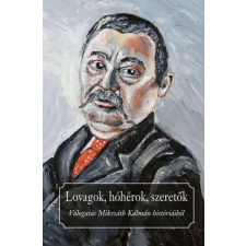 Lovagok, hóhérok, szeretők - Válogatás Mikszáth Kálmán históriából regény