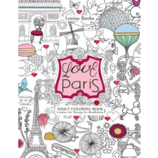  Love Paris Adult Coloring Book: Creative Art Therapy for Mindfulness – Louisa Banks idegen nyelvű könyv
