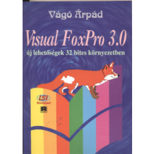 LSI Oktatóközpont Visual Foxpro 3.0 - Új lehetőségek 32 bites környzetben - Vágó Árpád antikvárium - használt könyv