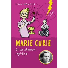 Luca Novelli - Marie Curie és az atomok rejtélye gyermek- és ifjúsági könyv