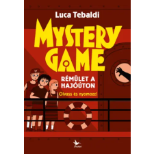 Luca Tebaldi - Mystery Game - Rémület a hajóúton - Olvass és nyomozz! gyermek- és ifjúsági könyv