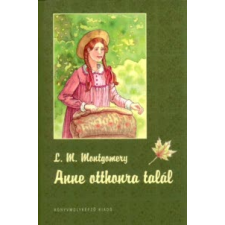 Lucy Maud Montgomery ANNE OTTHONRA TALÁL gyermek- és ifjúsági könyv