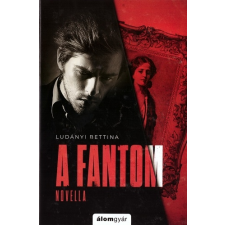 Ludányi Bettina - A fantom - novella egyéb könyv