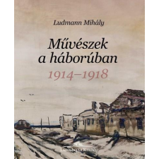  Ludmann Mihály - Művészek A Háborúban 1914-1918 művészet