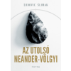 Ludovic Slimak - Az utolsó Neander-völgyi