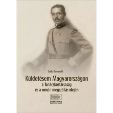 Ludovika Küldetésem Magyarországon a Tanácsköztársaság és a román megszállás idején egyéb e-könyv
