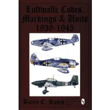  Luftwaffe Codes, Markings & Units: 1939-1945 – Barry C. Rosch idegen nyelvű könyv